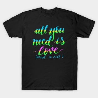 All you need is love and a cat T-Shirt